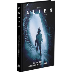ALIEN : BÂTIR DES MONDES MEILLEURS