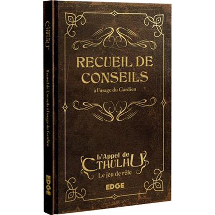 L'APPEL DE CTHULHU : RECUEIL DE CONSEILS À L'USAGE L'APPEL DE CTHULHU : RECUEIL DE CONSEILS À L'USAGE