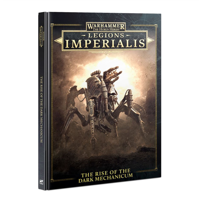 LEGIONS IMPERIALIS - THE RISE OF THE DARK MECHANICUM LEGIONS IMPERIALIS - THE RISE OF THE DARK MECHANICUM