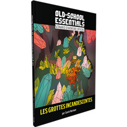 OLD-SCHOOL ESSENTIALS : LES GROTTES INCANDESCANTES