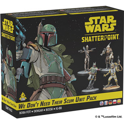 STAR WARS SHATTERPOINT : WE DON’T NEED THEIR SCUM SQUAD