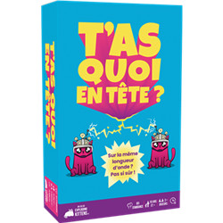 T’AS QUOI EN TÊTE ?