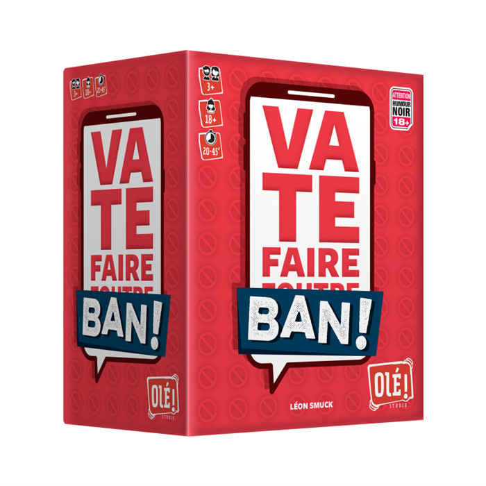VA TE FAIRE BAN ! VA TE FAIRE BAN !