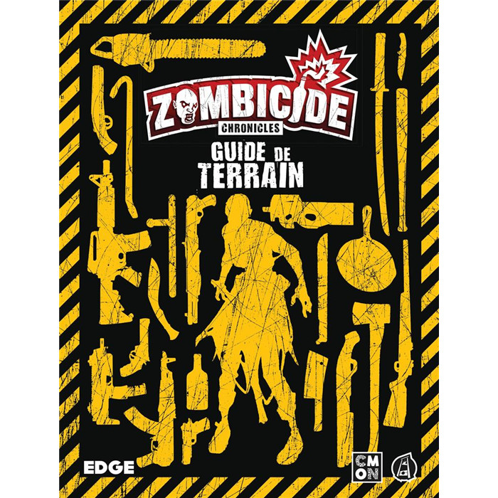 ZOMBICIDE CHRONICLES : GUIDE DE TERRAIN ZOMBICIDE CHRONICLES : GUIDE DE TERRAIN